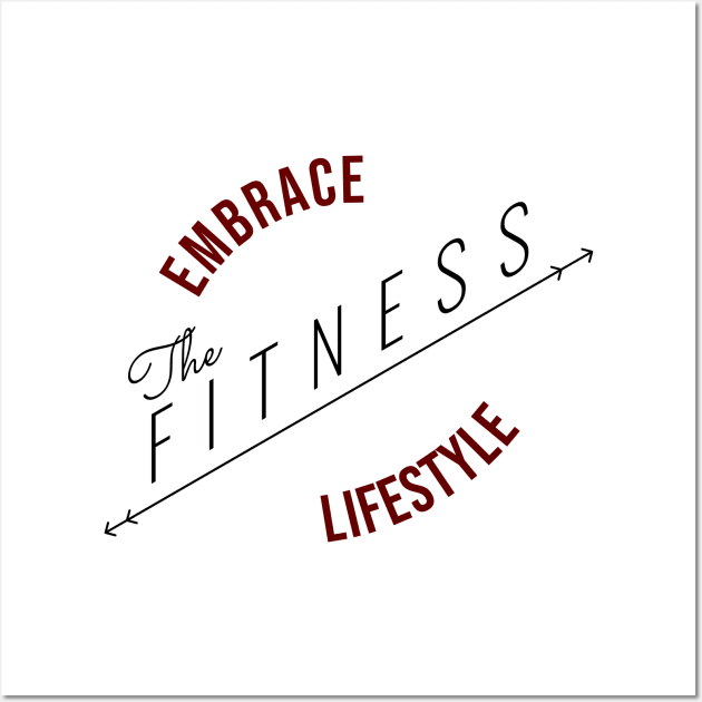 Embrace The Fitness Lifestyle | Minimal Text Aesthetic Streetwear Unisex Design for Fitness/Athletes | Shirt, Hoodie, Coffee Mug, Mug, Apparel, Sticker, Gift, Pins, Totes, Magnets, Pillows Wall Art by design by rj.